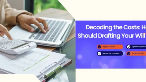 Decoding the Costs: How Much Should Drafting Your Will Really Cost?