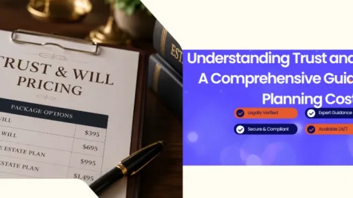Understanding Trust and Will Pricing: A Comprehensive Guide to Estate Planning Costs