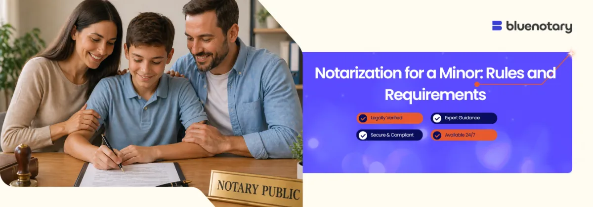 Notarization for a Minor: Age Rules and What Parents Need