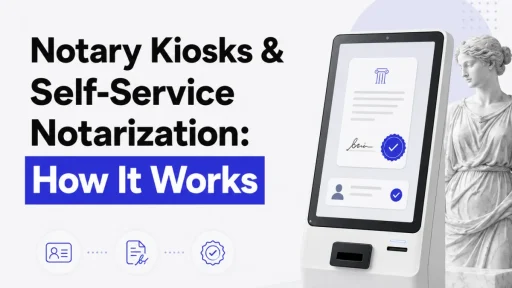 Notary Kiosks & Self-Service Notarization: How It Works