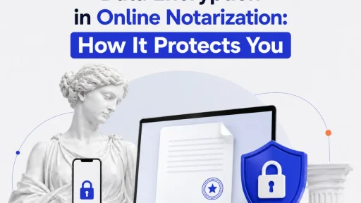 Data Encryption in Online Notarization: How It Protects You